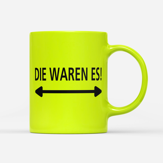 Tasse Neon Die waren es