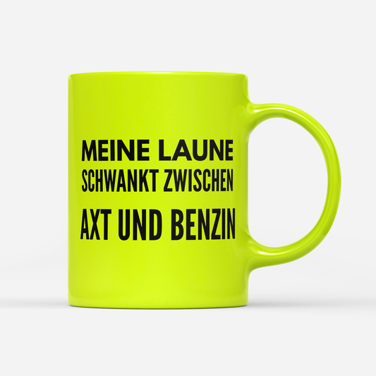 Tasse Neon Meine Laune schwankt zwischen Axt und Benzin