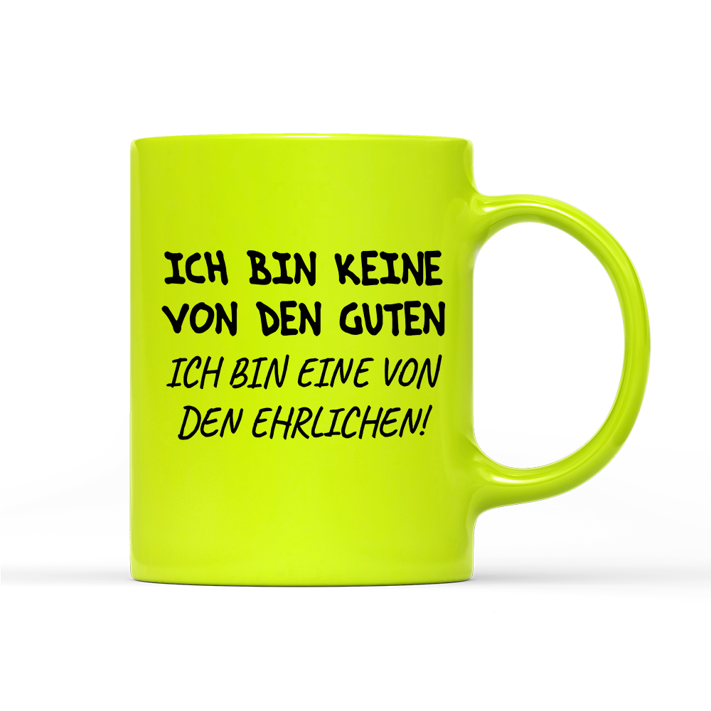 Tasse Neon Ich bin keine von den guten