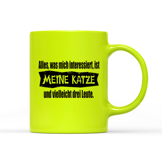 Tasse Neon Alles, was mich interessiert, ist meine Katze und vielleicht drei Leute