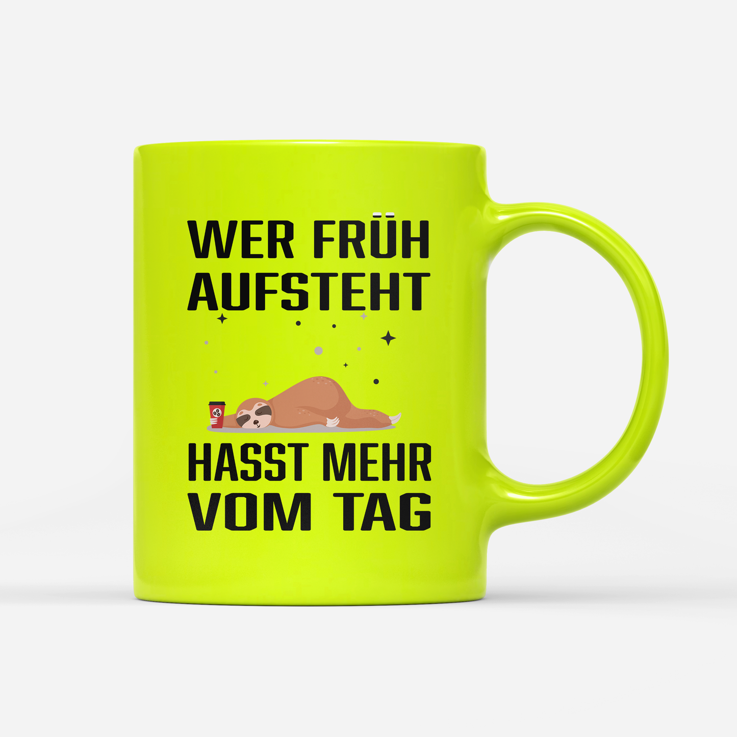 Tasse Neon Wer früh aufsteht hasst mehr vom tag