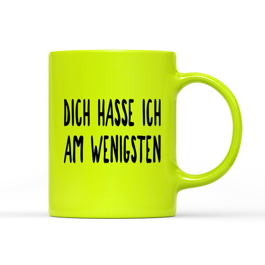 Tasse Neon Dich hasse ich am wenigsten