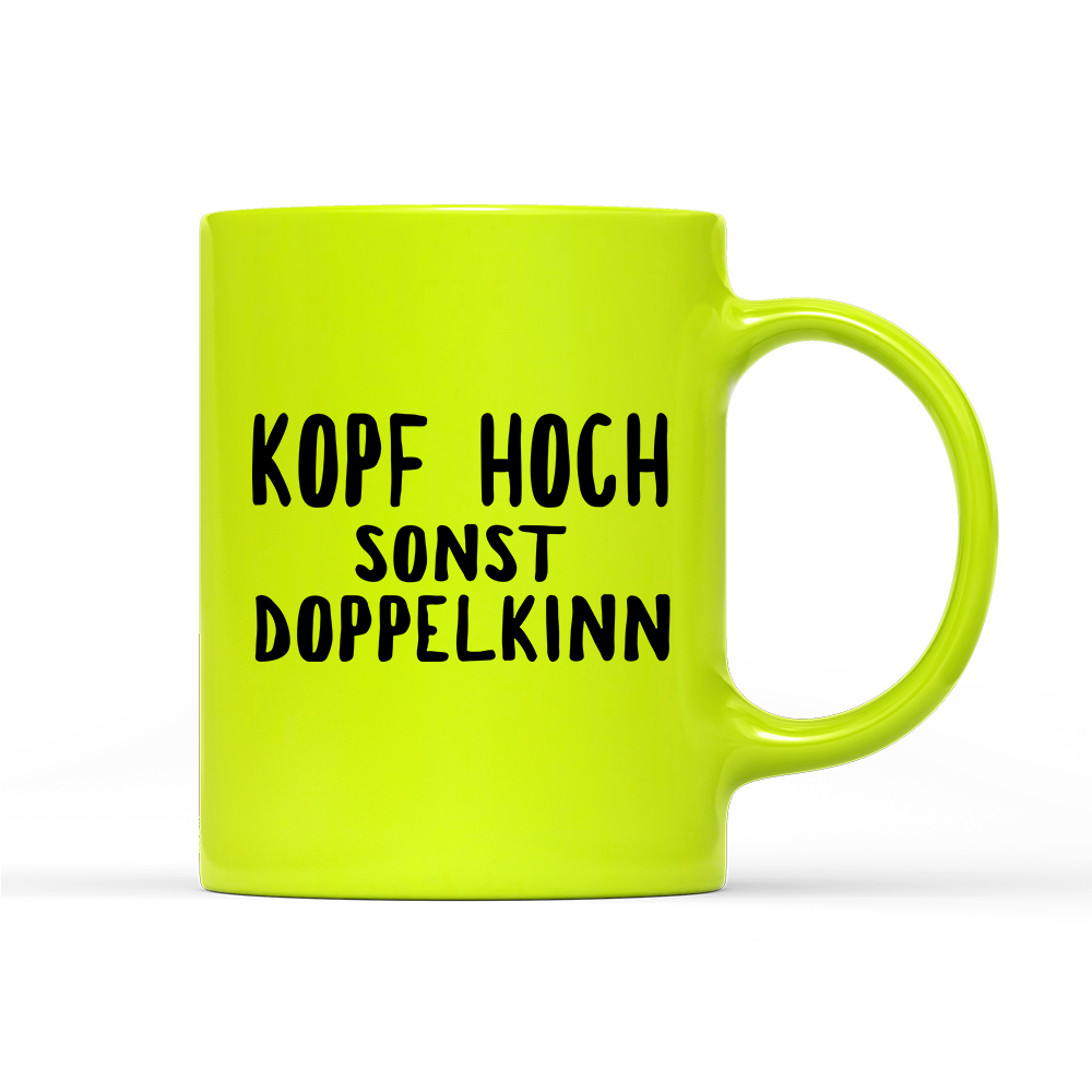 Tasse Neon Kopf hoch sonst Doppelkinn