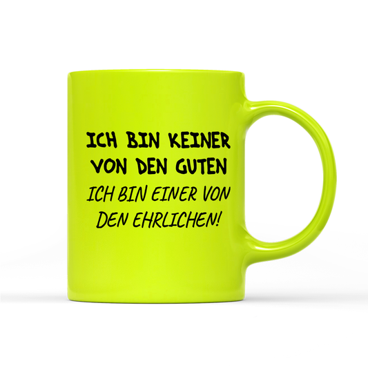 Tasse Neon Ich bin keiner von den guten