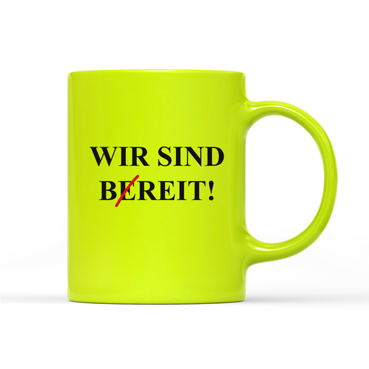 Tasse Neon Wir sind bereit