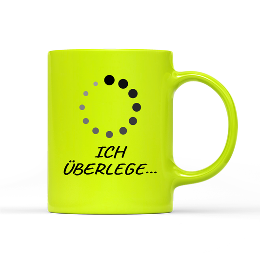 Tasse Neon Ich überlege