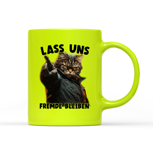 Tasse Neon Lass uns Fremde bleiben