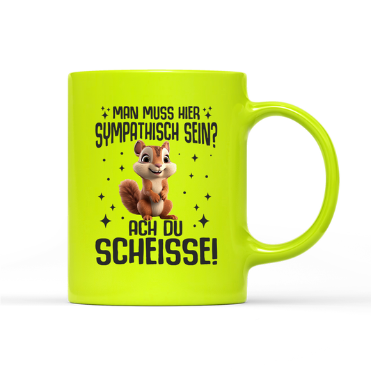 Tasse Neon Man muss hier sympathisch sein