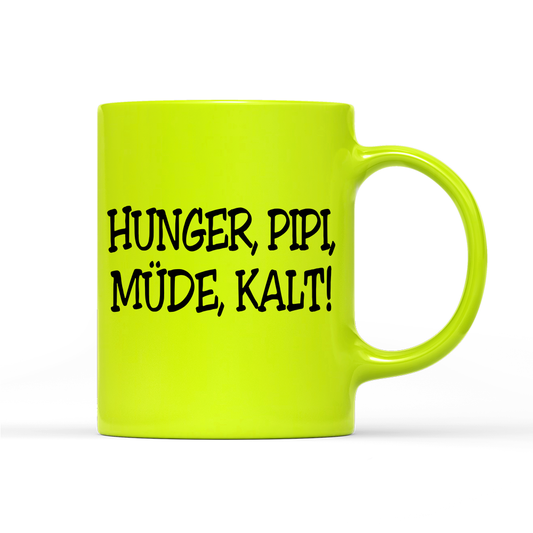 Tasse Neon Hunger, Pipi Müde, Kalt!