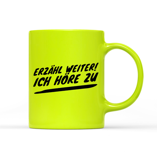 Tasse Neon Erzähl weiter