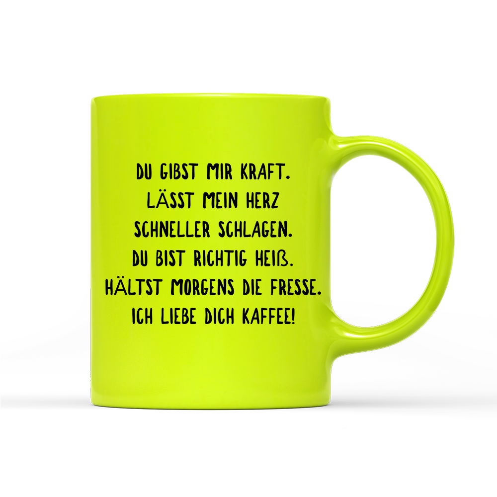 Tasse Neon Du gibst mir Kraft