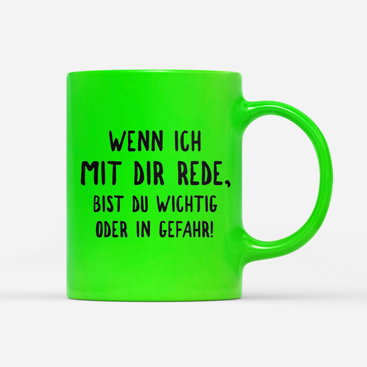 Tasse Neon Wichtig oder in Gefahr