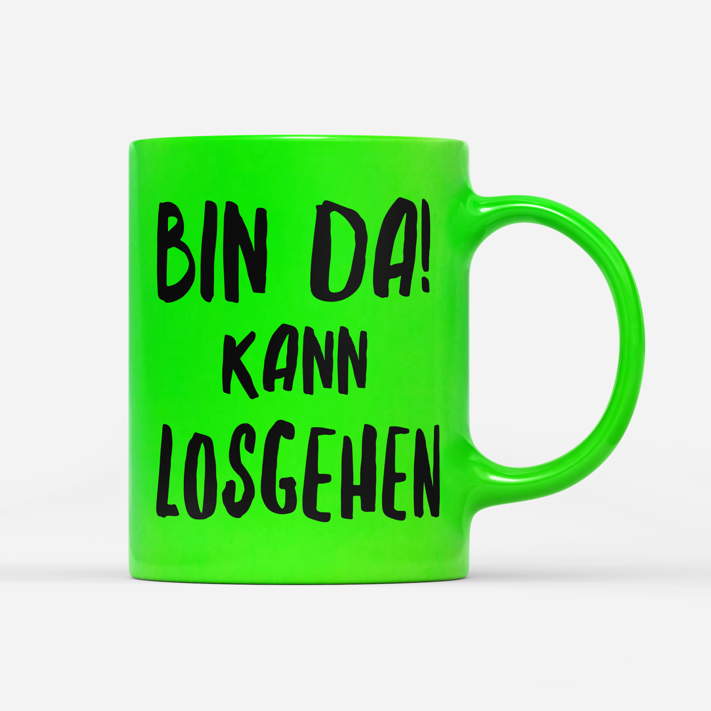 Tasse Neon Bin da kann losgehen