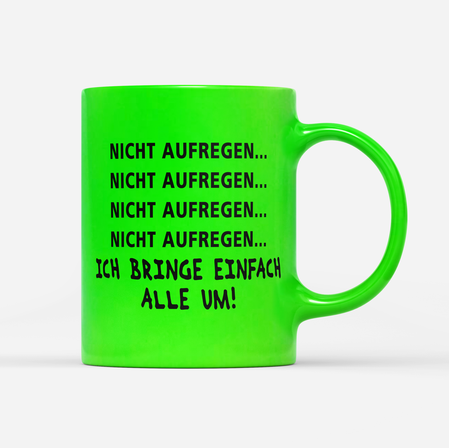 Tasse Neon Nicht aufregen