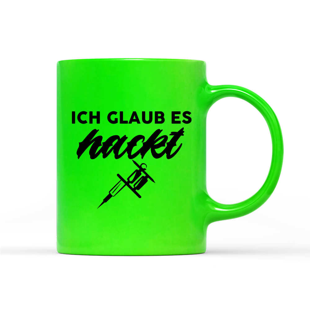 Tasse Neon Ich glaub es hackt