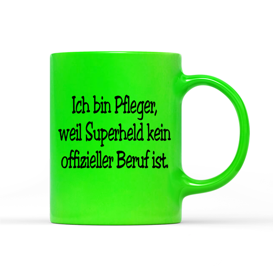 Tasse Neon Pfleger, weil Superheld kein offizieller Beruf ist.