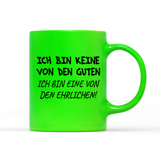 Tasse Neon Ich bin keine von den guten