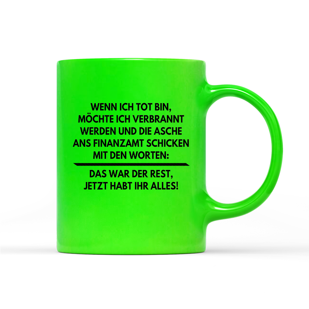 Tasse Neon Wenn ich tot bin