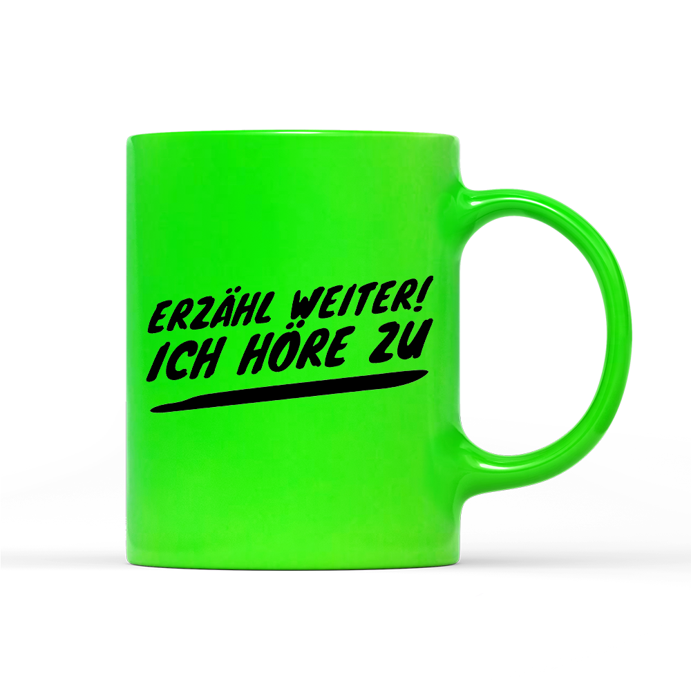 Tasse Neon Erzähl weiter