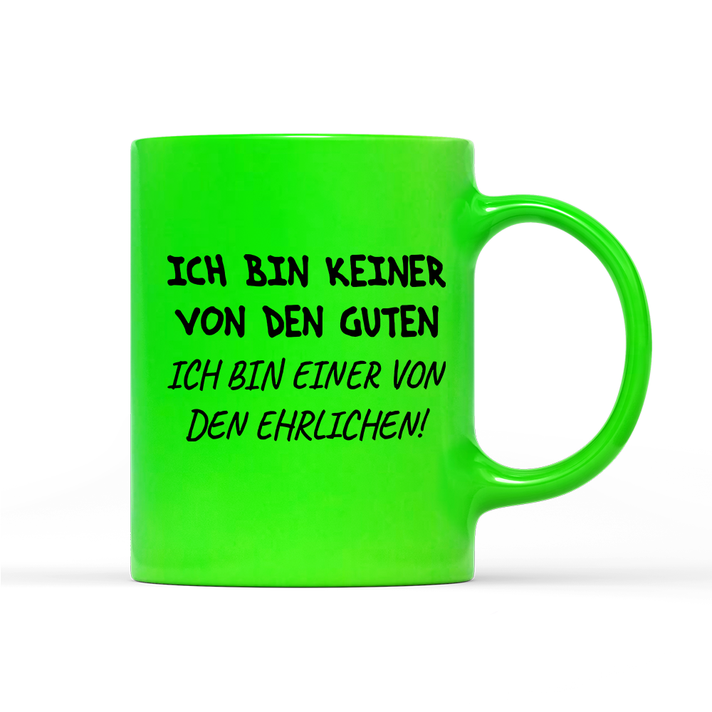 Tasse Neon Ich bin keiner von den guten