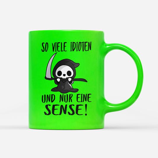 Tasse Neon So viele Idioten und nur eine Sense