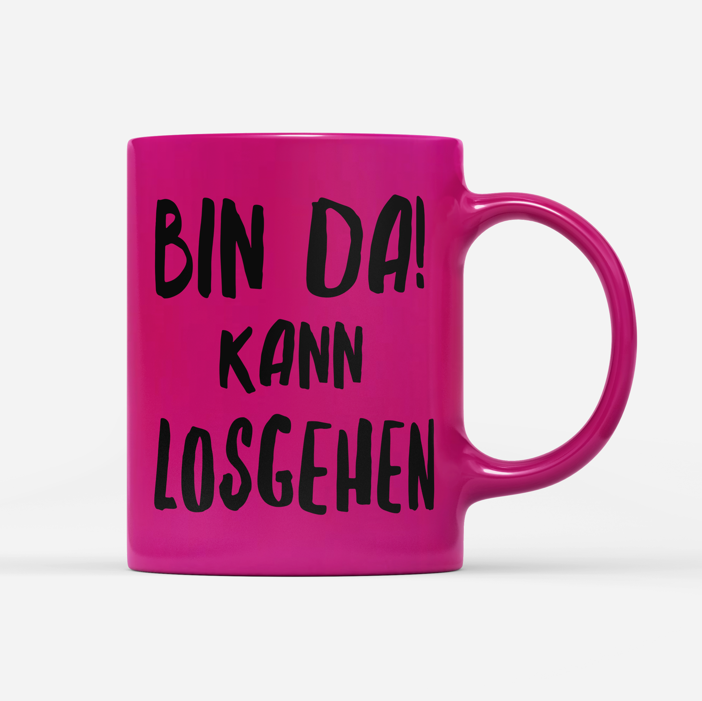 Tasse Neon Bin da kann losgehen