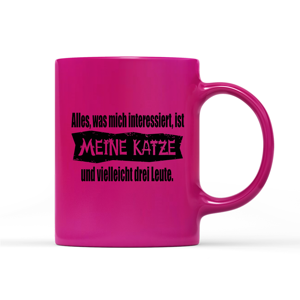 Tasse Neon Alles, was mich interessiert, ist meine Katze und vielleicht drei Leute