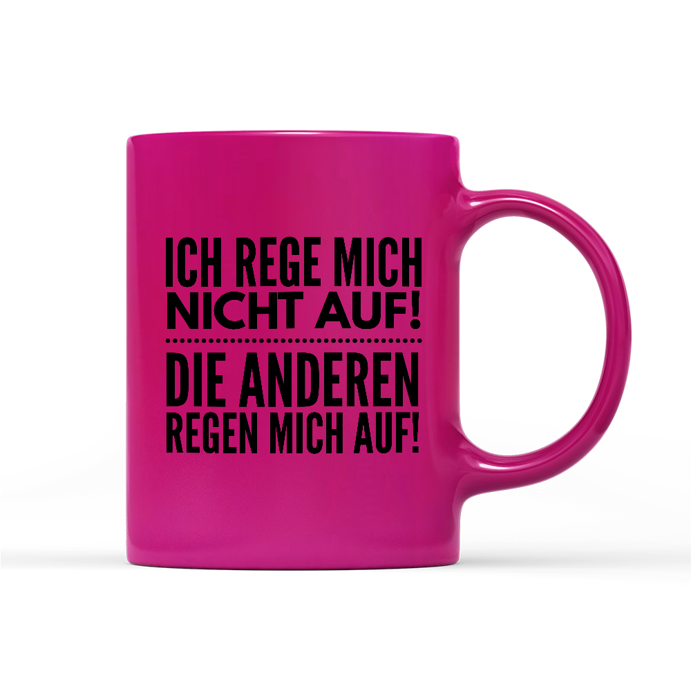 Tasse Neon Ich rege mich nicht auf