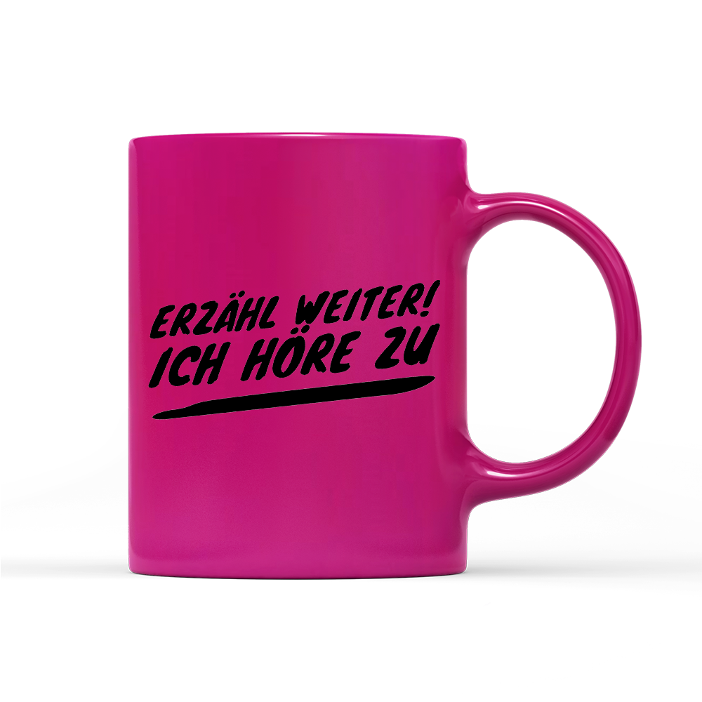 Tasse Neon Erzähl weiter