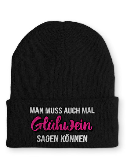 Man muss auch mal Glühwein sagen können Beanie Mütze mit Spruch