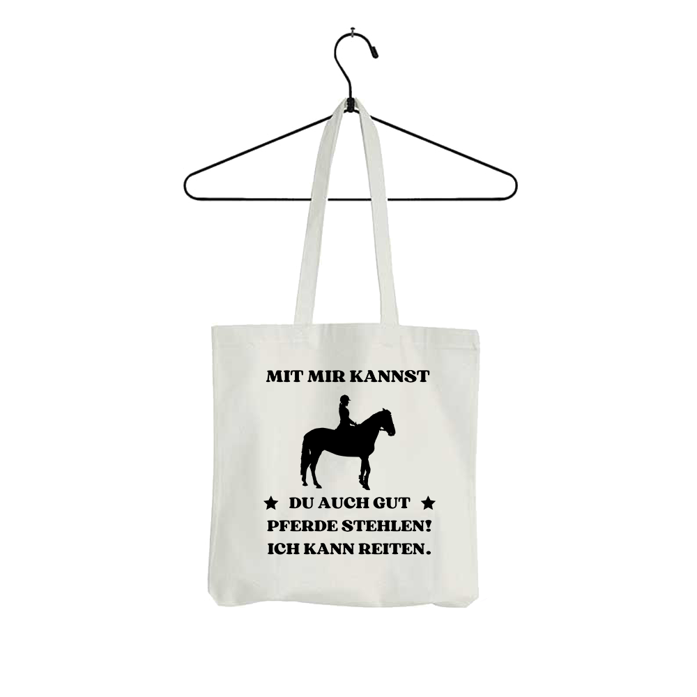 Tasche Mit mir kannst du auch gut pferde stehlen! Ich kann Reiten.
