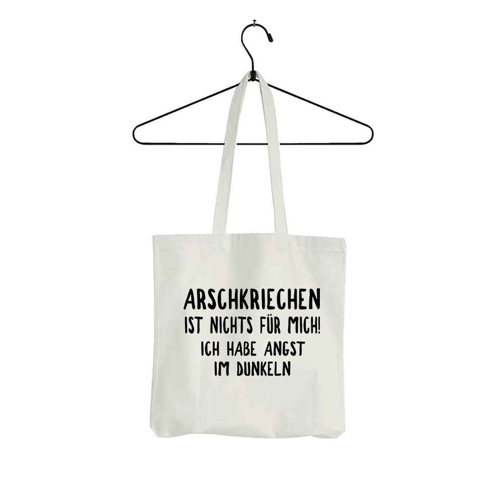 Tasche Arschkriechen ist nichts für mich!