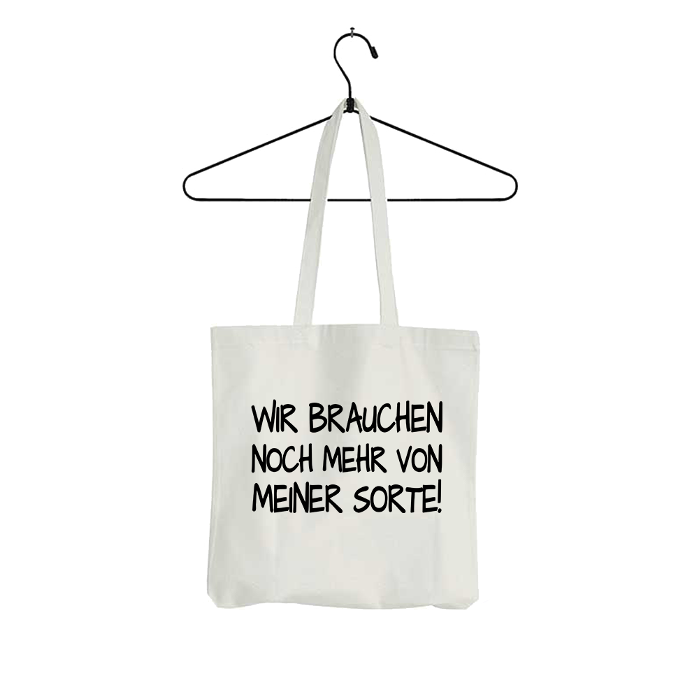 Tasche Wir brauchen noch mehr von meiner Sorte!
