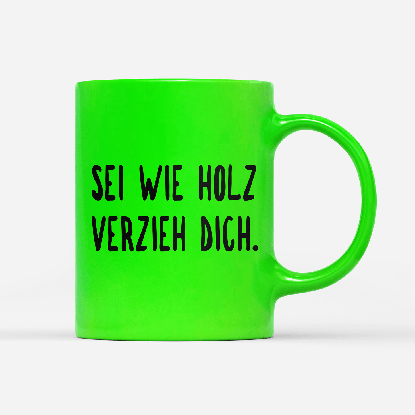 Tasse Neon sei wie holz