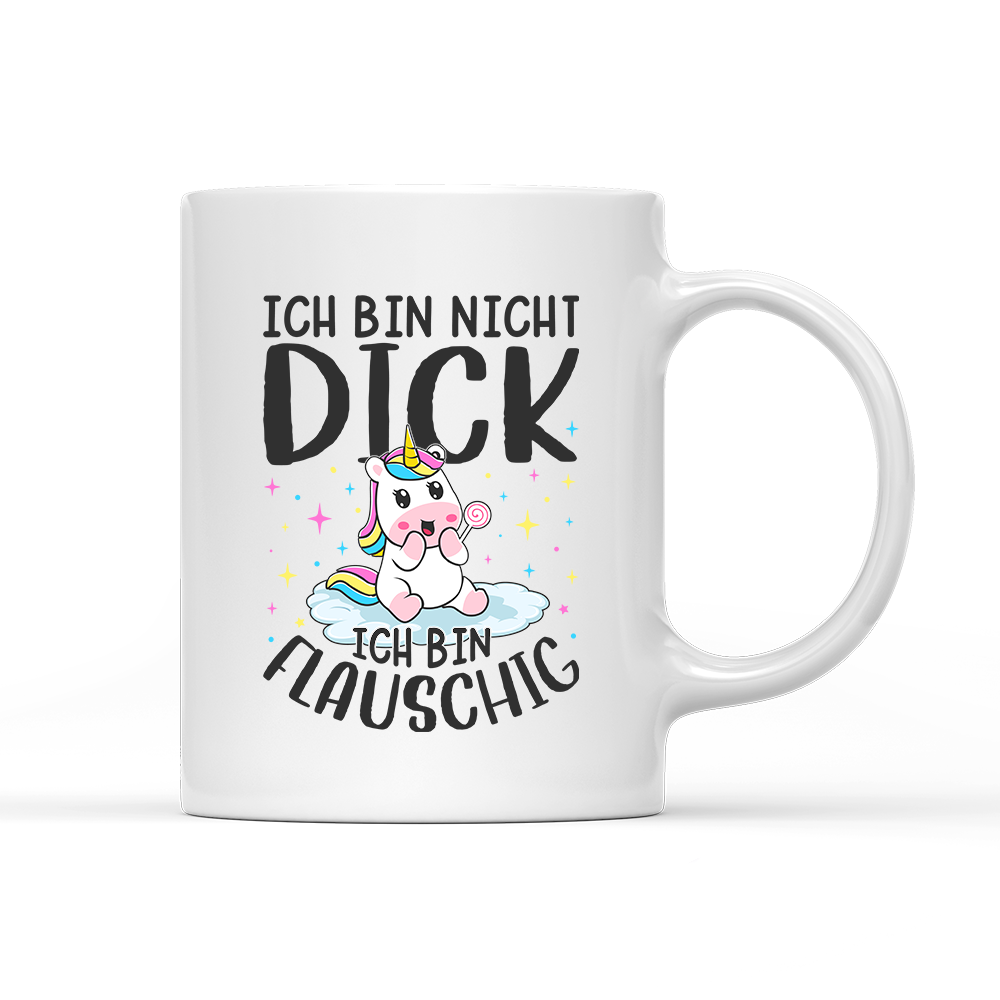 Tasse Ich bin nicht dick, ich bin flauschig