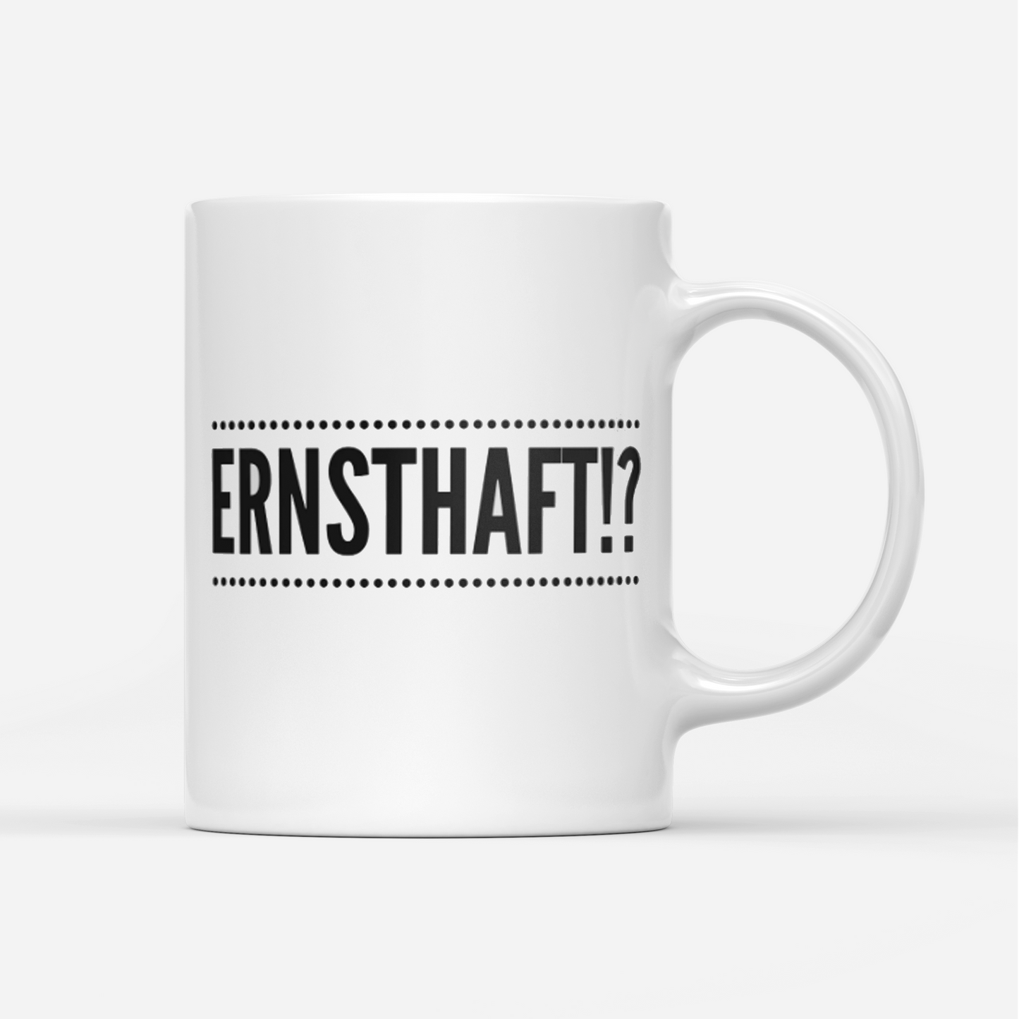 Tasse Ernsthaft!?