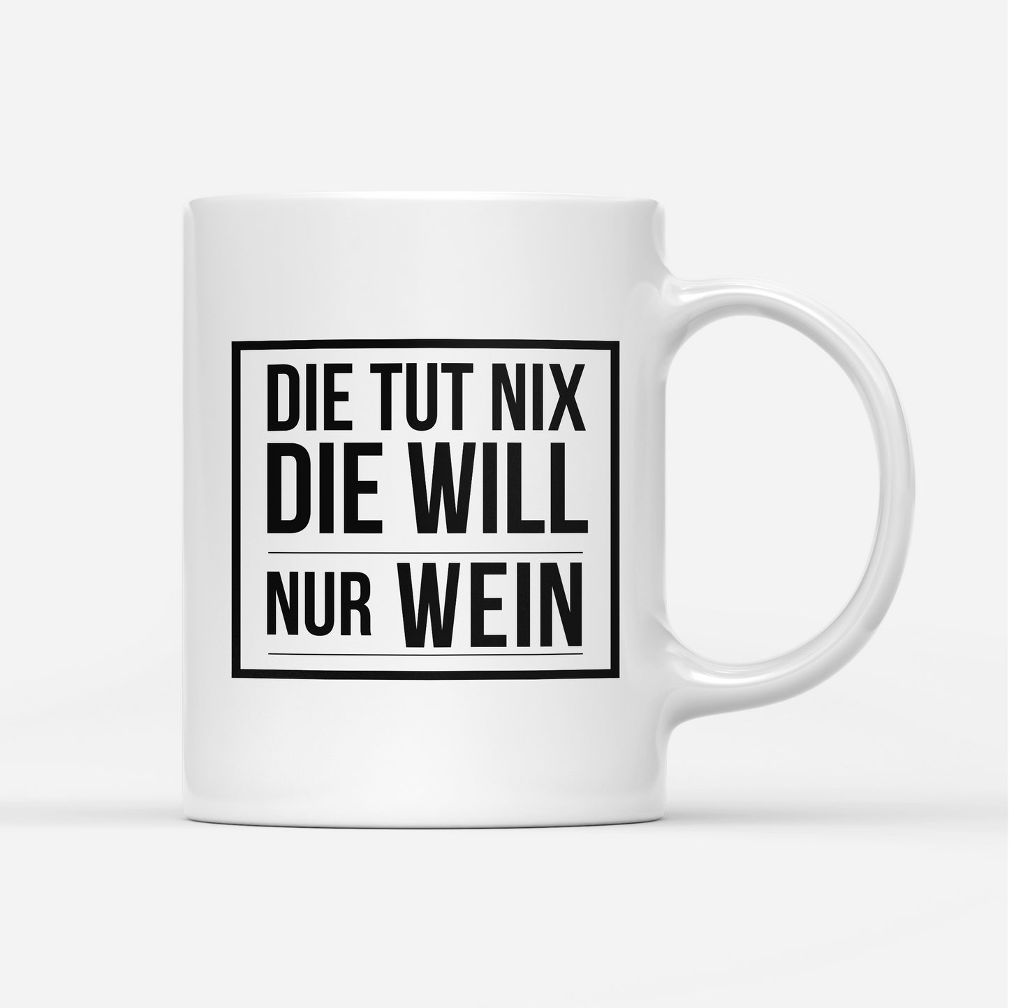 Tasse Die tut nix die will nur Wein