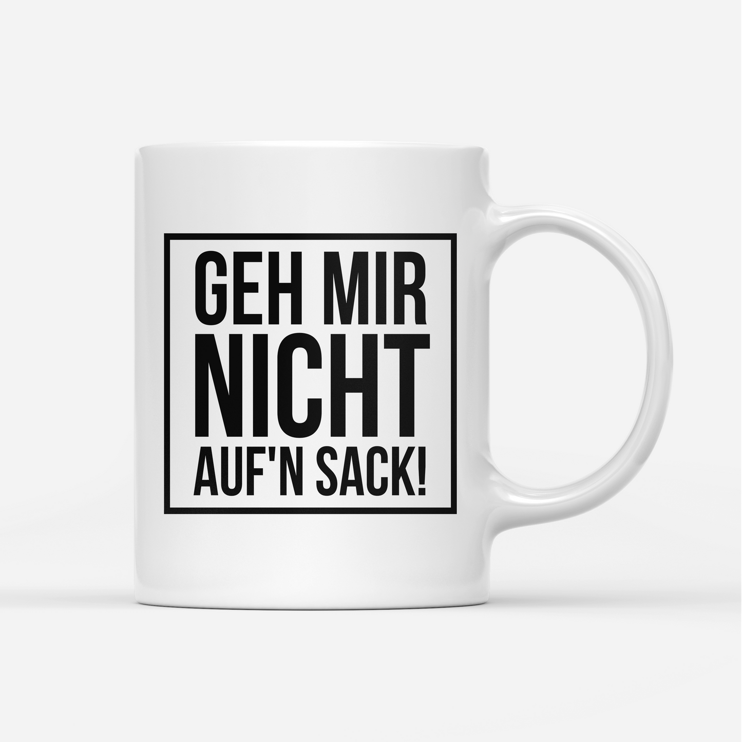 Tasse Geh mir nicht aufn Sack