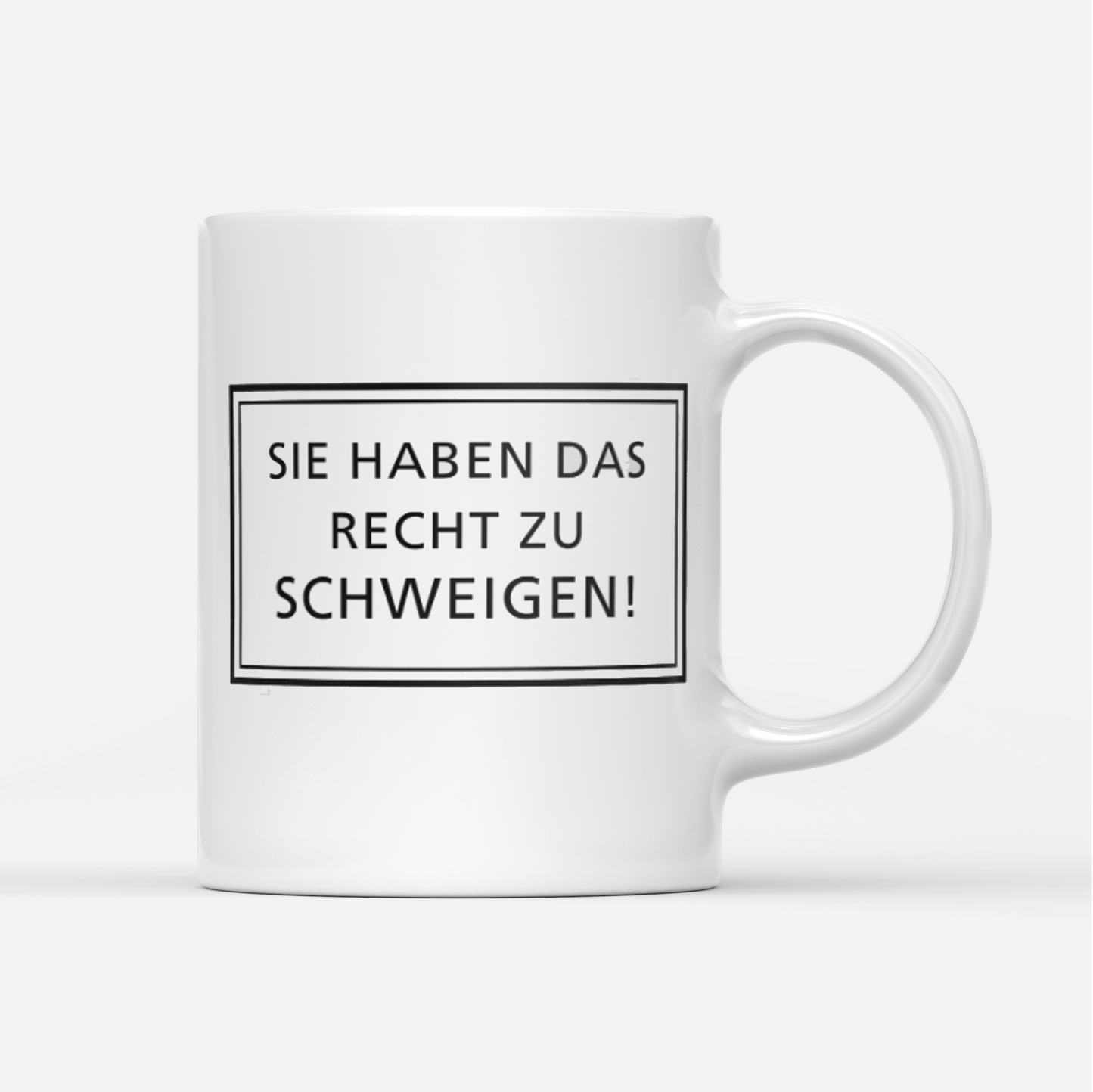 Tasse Sie haben das Recht zu schweigen