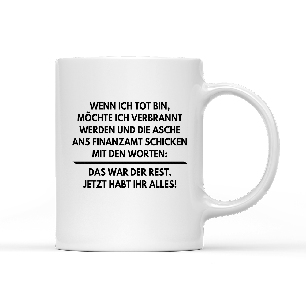 Tasse Wenn ich tot bin