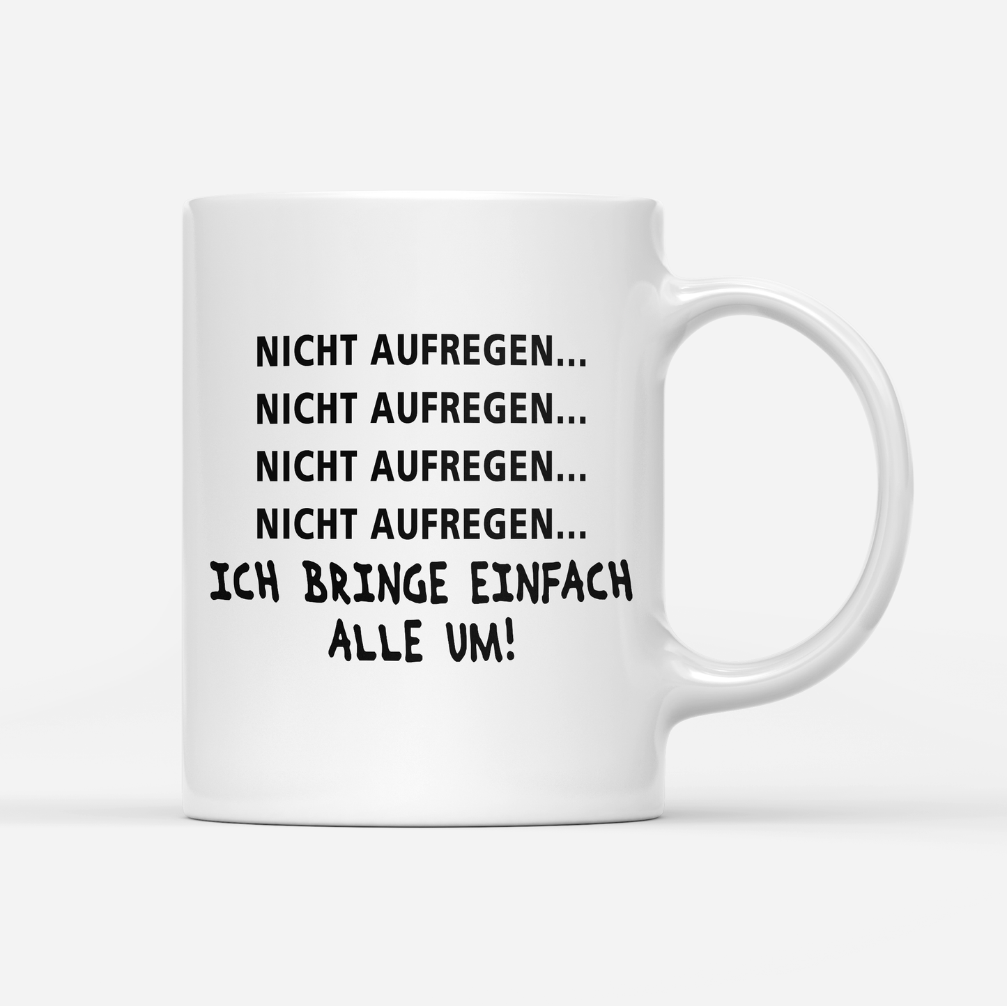 Tasse Nicht aufregen