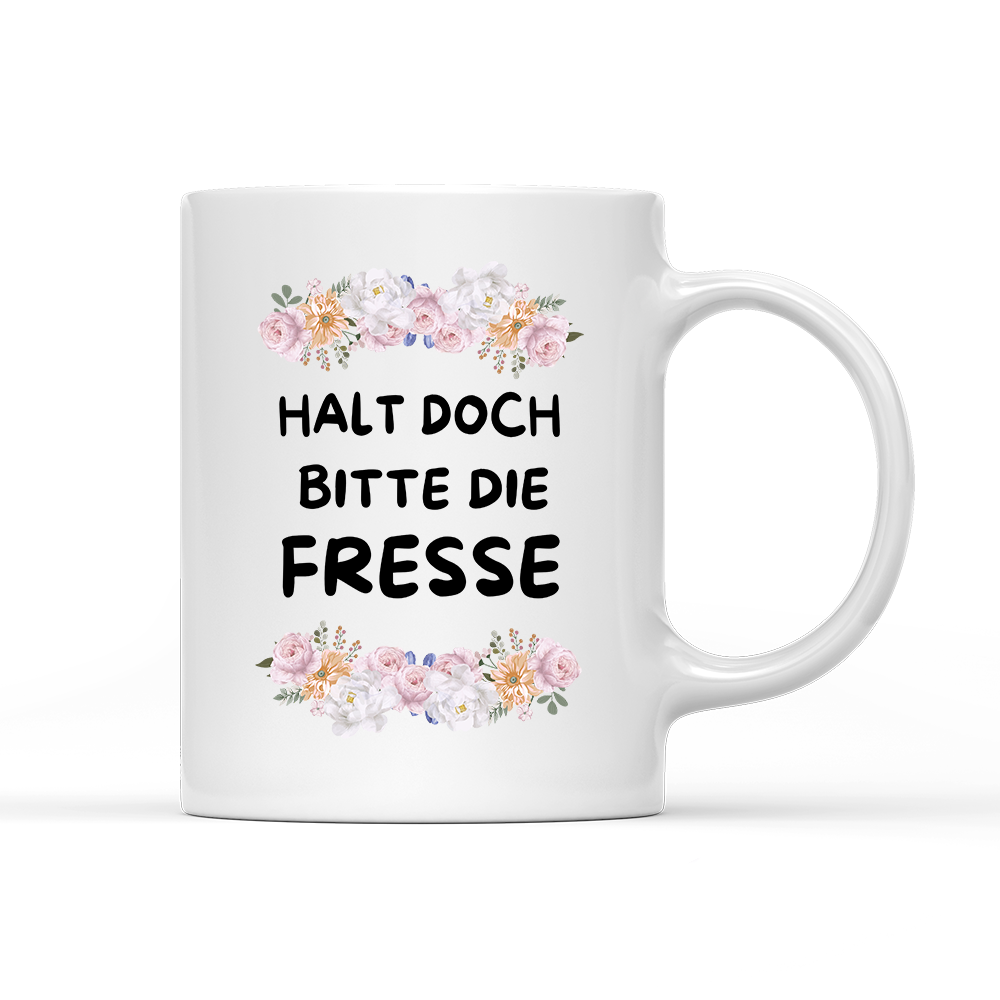 Tasse Blumen Halt doch bitte die Fresse