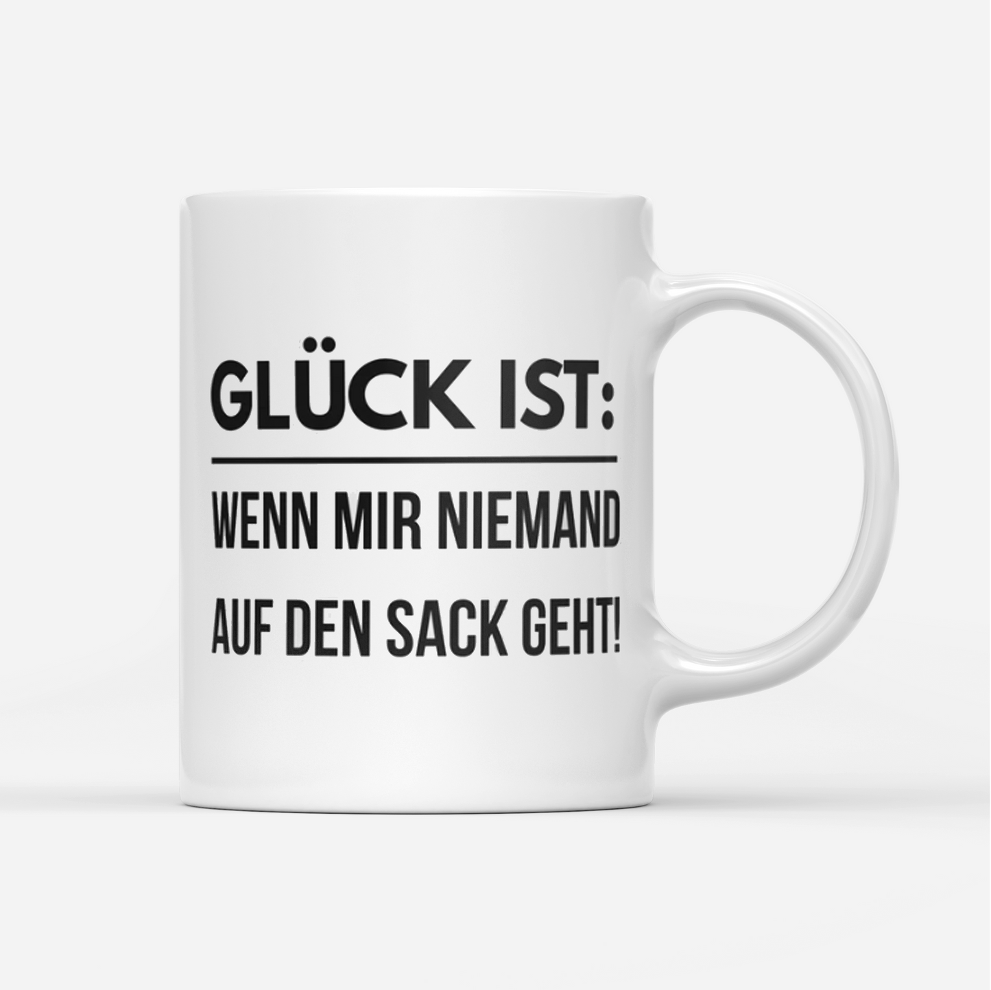 Tasse Glück ist wenn mir niemand auf den Sack geht