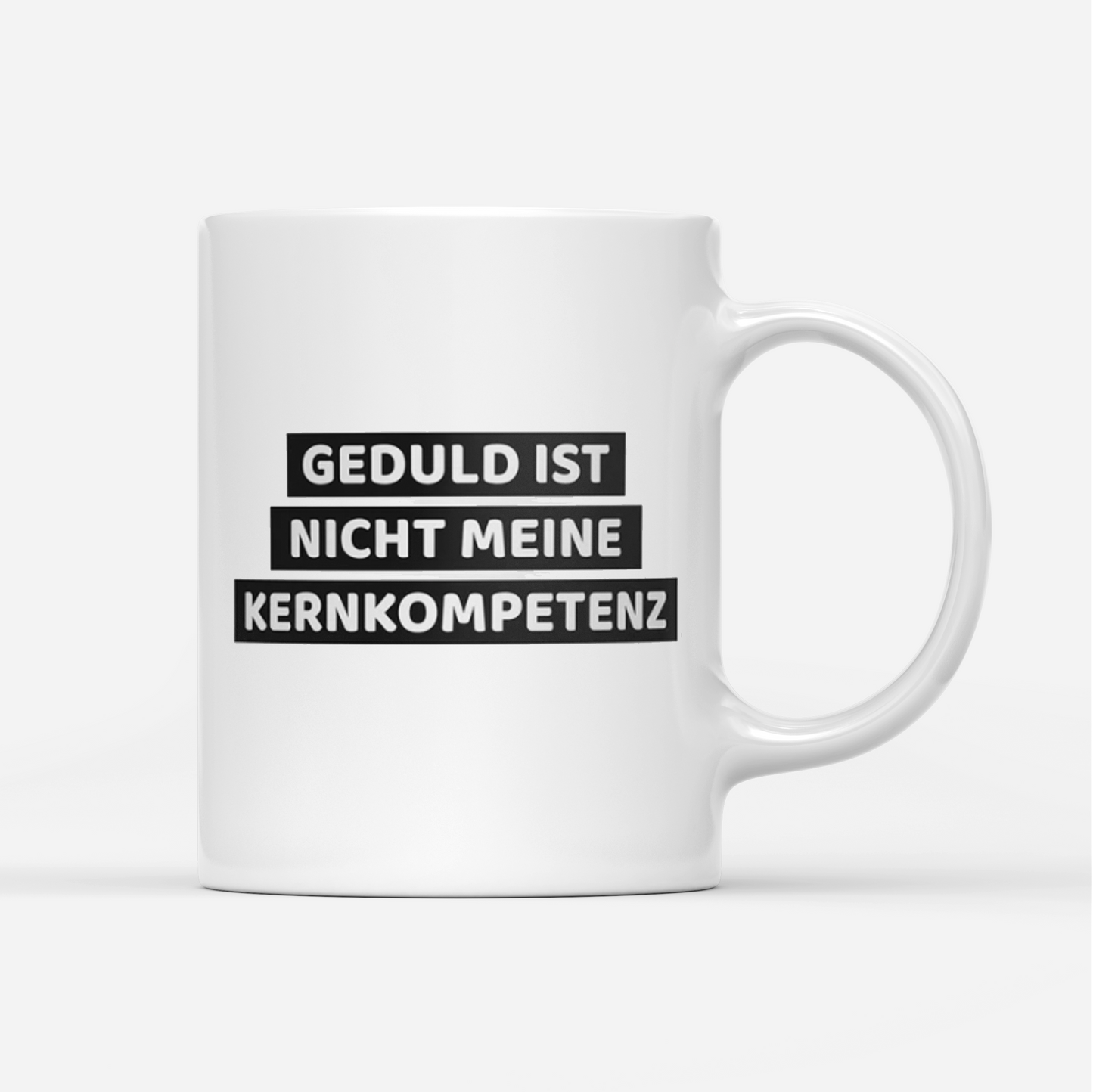 Tasse Geduld ist nicht meine Kernkompetenz