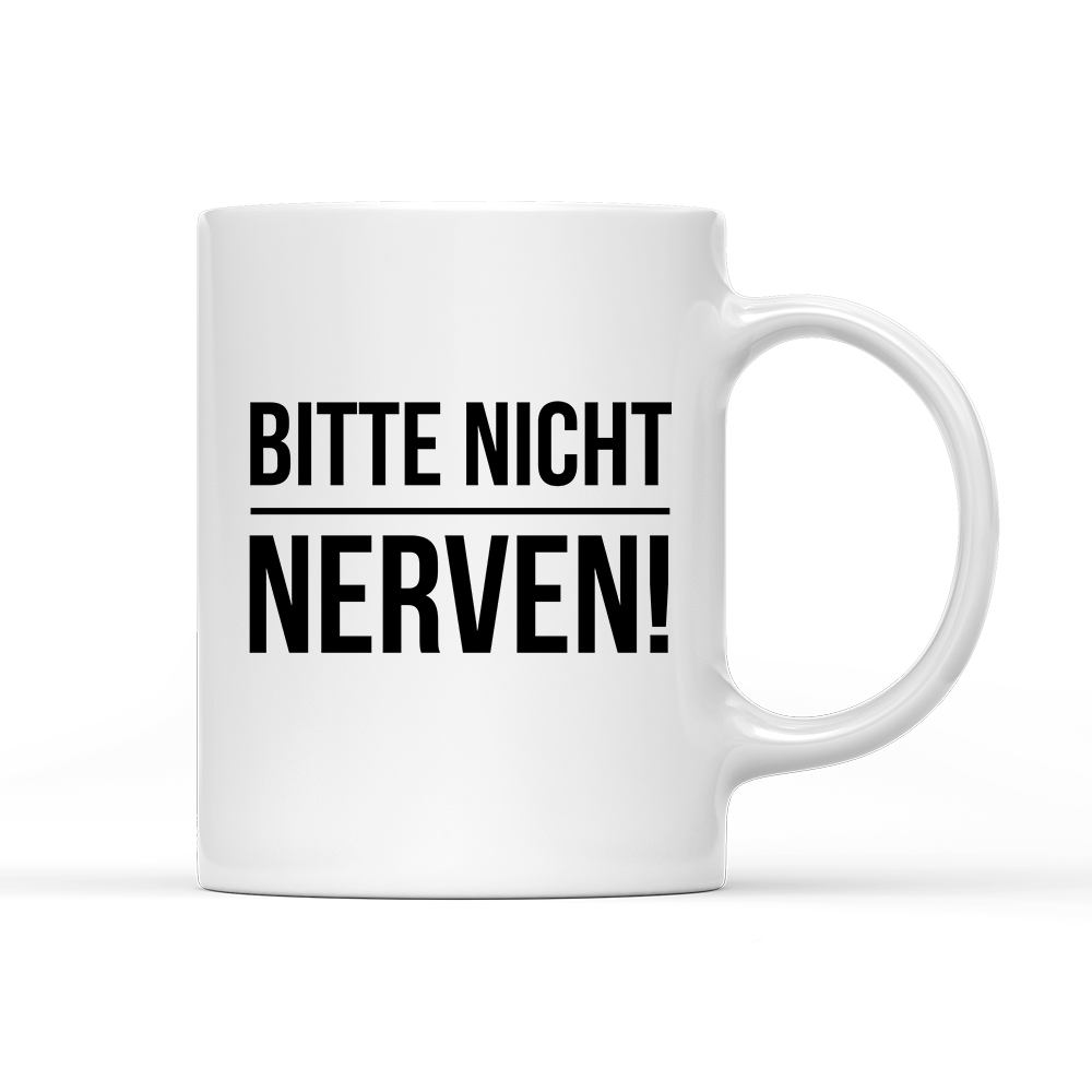 Tasse Bitte nicht nerven