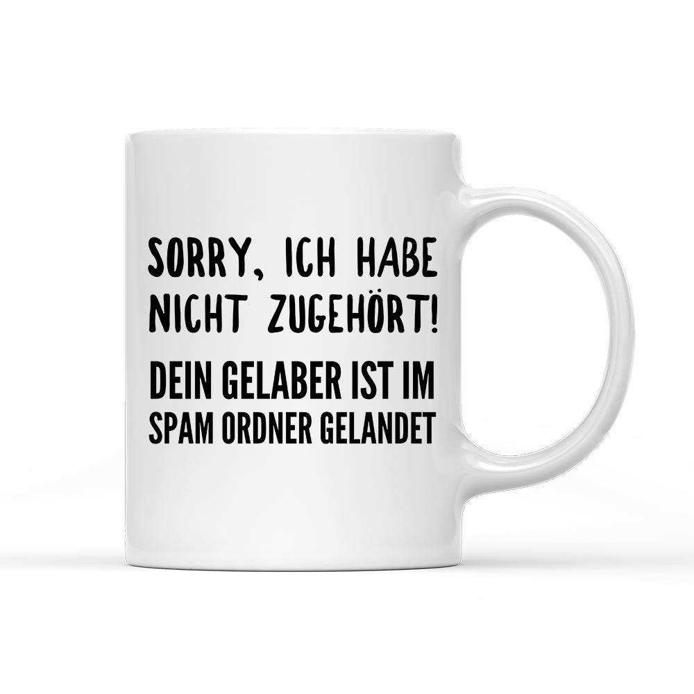 Tasse Sorry ich habe nicht zugehört