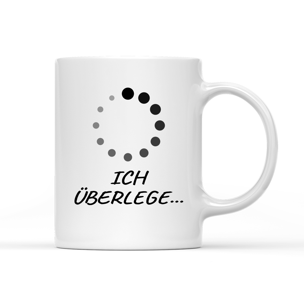 Tasse Bitte Ich überlege