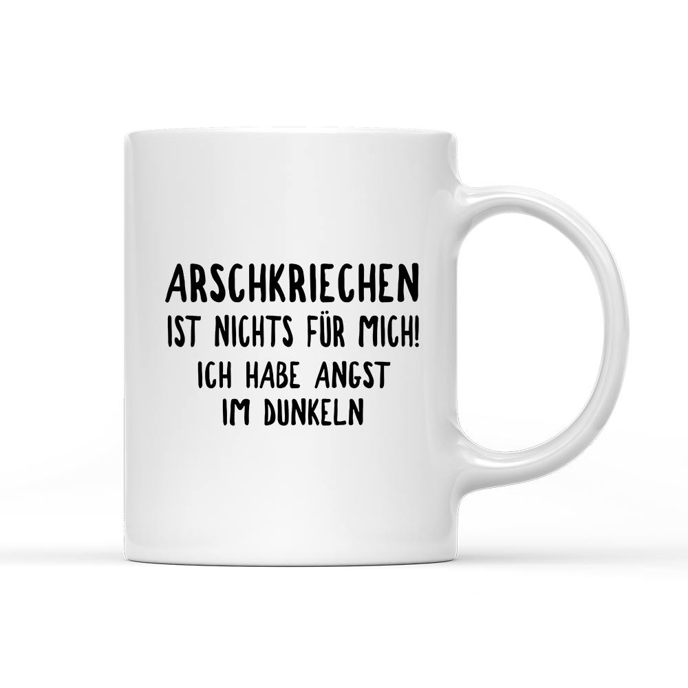 Tasse Wenn Arschkriechen ist nichts für mich!