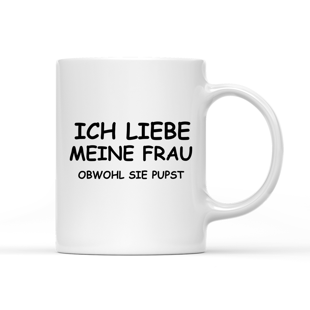 Tasse Ich liebe meine Frau obwohl sie pupst