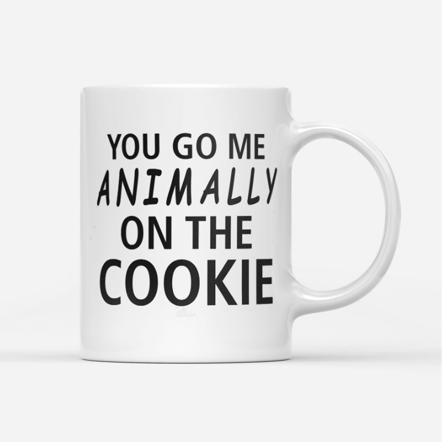 Tasse You go me animally on the Cookie